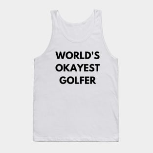 World's okayest golfer Tank Top